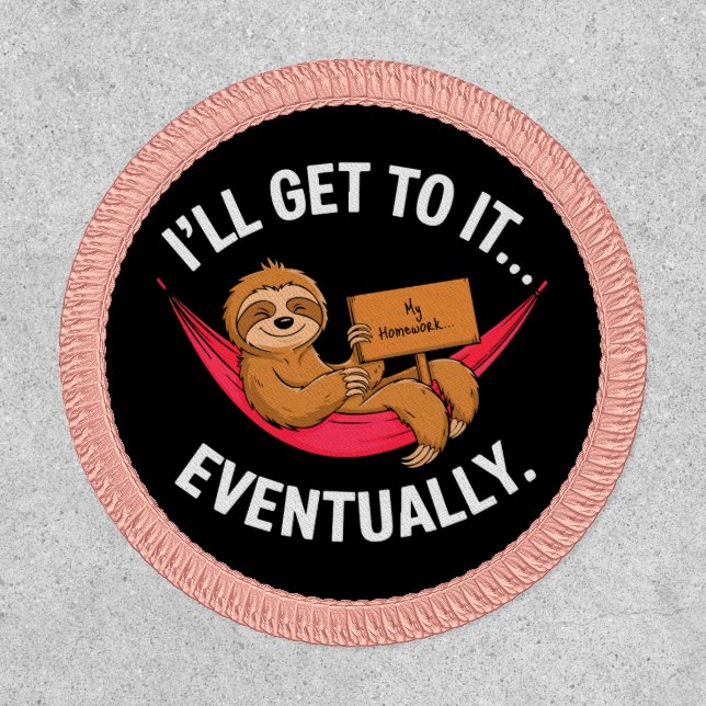 Customize Funny Sloth I'll Get To It Eventually Patch (Front)