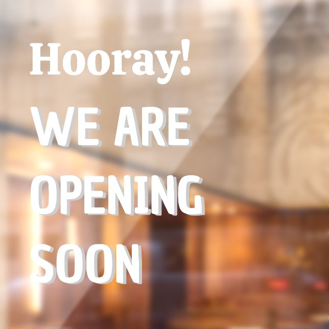 Customize Hooray We Are Opening Soon Shop  Window Cling (Sheet 2)