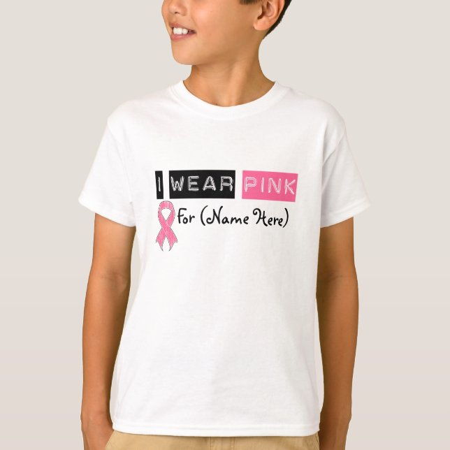 Customize I Wear Pink Ribbon Breast Cancer T-Shirt (Front)