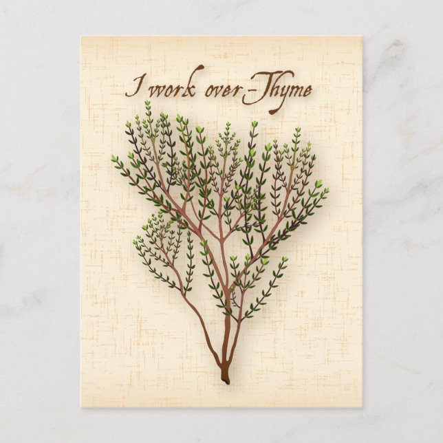 Customize I Work Over-Thyme Postcard (Front)