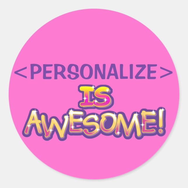customize IS AWESOME, <PERSONALIZE> Classic Round Sticker (Front)