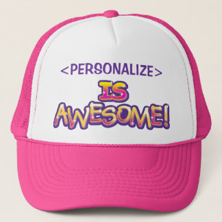 customize IS AWESOME, <PERSONALIZE> Trucker Hat