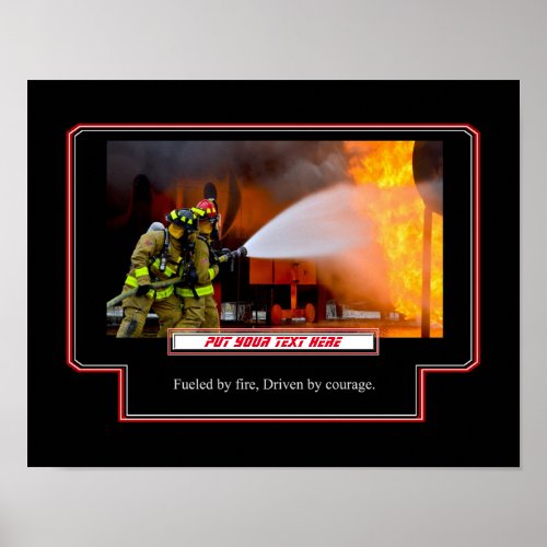 Customize it _ Fueled by fire Driven by courage Poster