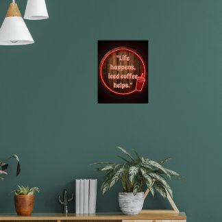 Customize Life happens, iced coffee helps Neon Sig Poster