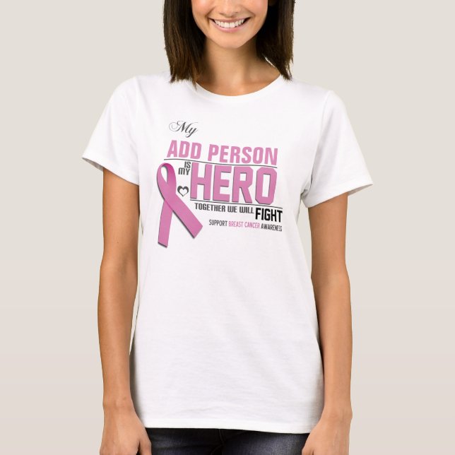 Customize MY HERO Shirt:  Breast Cancer T-Shirt (Front)