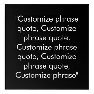 Customize phrase quote elegant black white acrylic print
