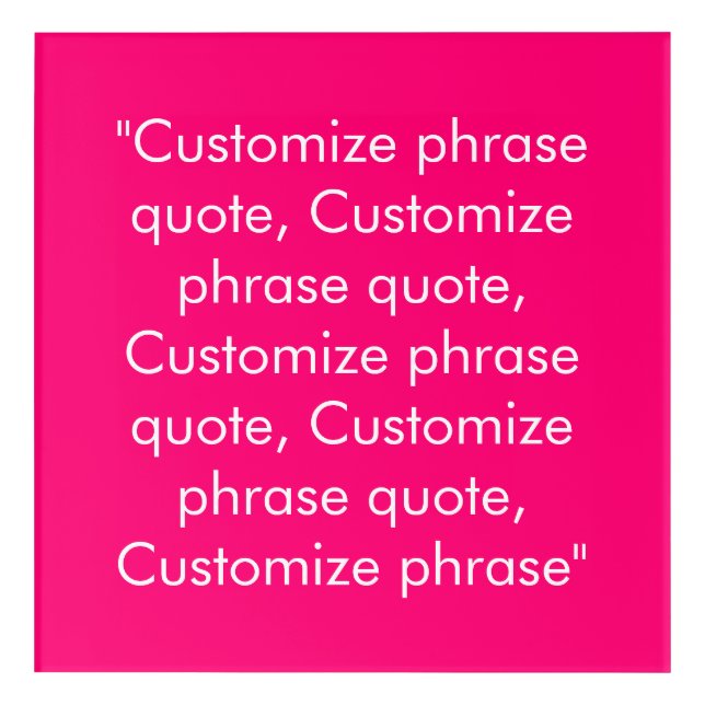 Customize phrase quote elegant fuchsia white acrylic print (Front)
