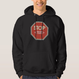 Customize STOP sign Design, <TEXT> Hoodie