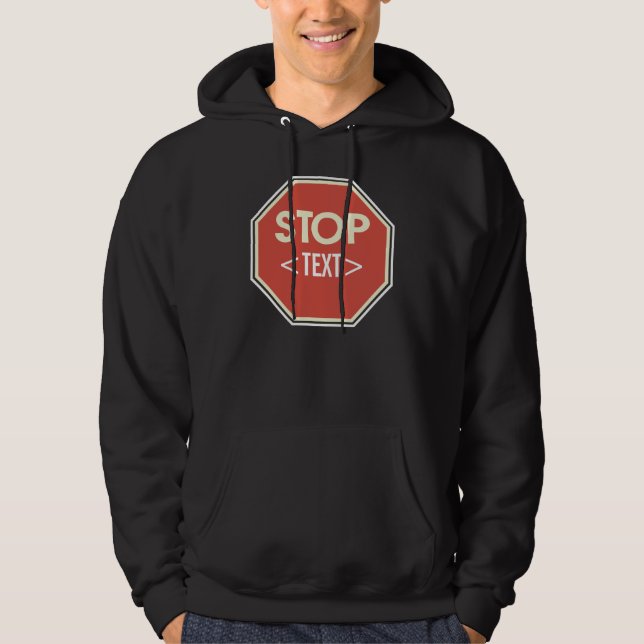 Customize STOP sign Design, <TEXT> Hoodie (Front)