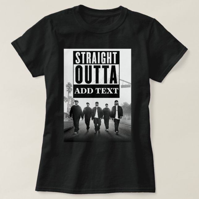 Customize STRAIGHT OUTTA YOUR TEXT T-Shirt (Design Front)