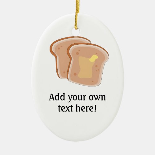 Customize this Buttered Toast graphic Ceramic Ornament