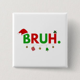 Customize This Design: Bruh Meme Funny Christmas Button