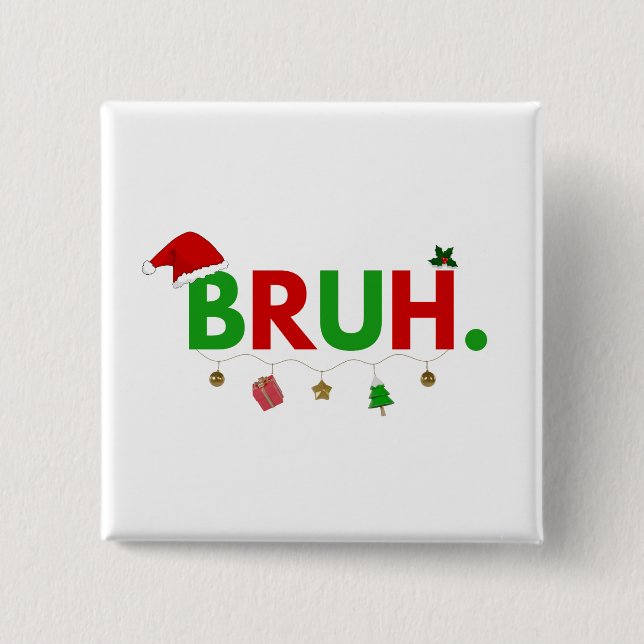 Customize This Design: Bruh Meme Funny Christmas Button (Front)