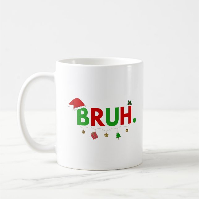 Customize This Design: Bruh Meme Funny Christmas Coffee Mug (Left)