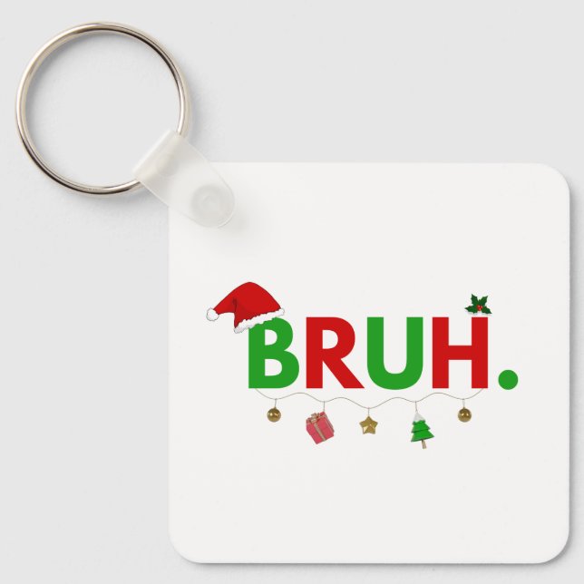 Customize This Design: Bruh Meme Funny Christmas Keychain (Front)