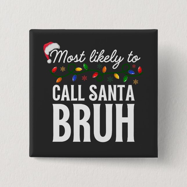 Customize This Design: Most Likely To Call Santa Button (Front)