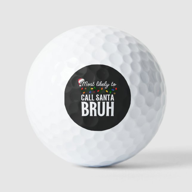 Customize This Design: Most Likely To Call Santa Golf Balls (Front)