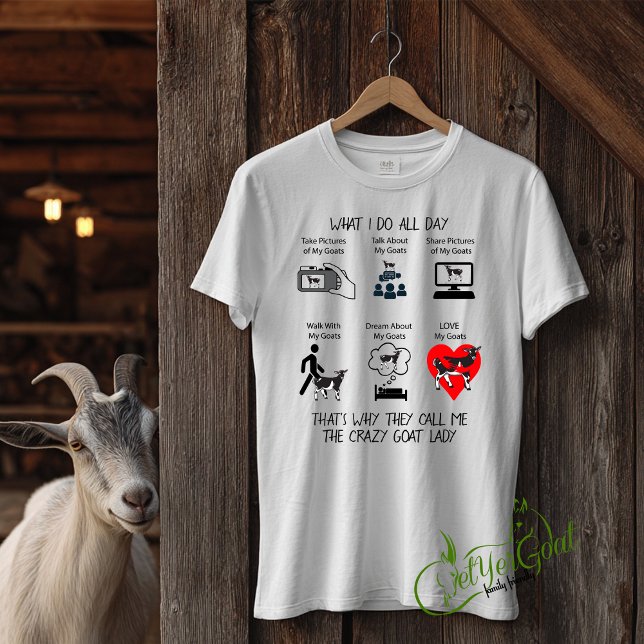 Customize THIS FUNNY Goat - WHAT I DO ALL DAY  T-Shirt (Creator Uploaded)