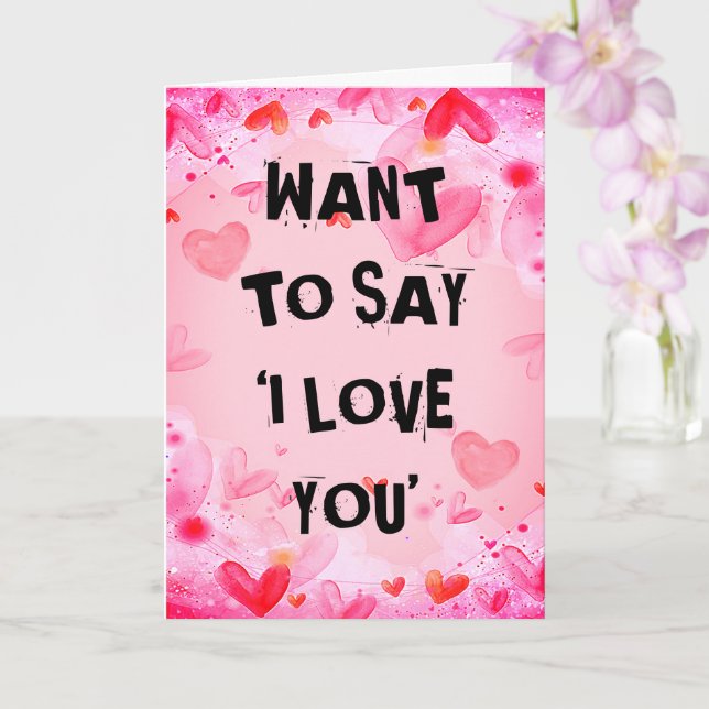 Customize WANT TO SAY ‘I LOVE YOU' Valentines Card (Orchid)