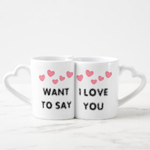 Customize WANT TO SAY ‘I LOVE YOU' Valentines Mugs