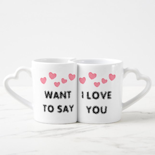 Customize WANT TO SAY ‘I LOVE YOU' Valentines Mugs (Back Nesting)