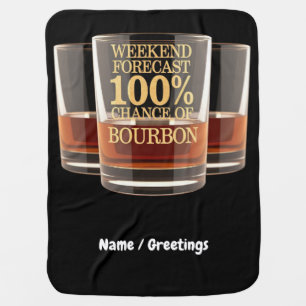 Customize Weekend Forecast 100% Chance of Bourbon  Baby Blanket