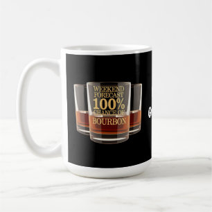 Customize Weekend Forecast 100% Chance of Bourbon Coffee Mug