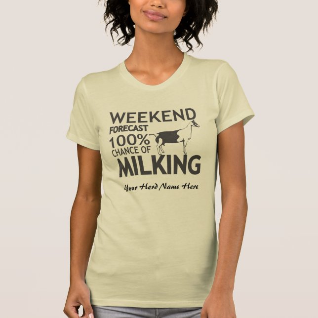 CUSTOMIZE Weekend Forecast Milking Alpine Goat T-Shirt (Front)