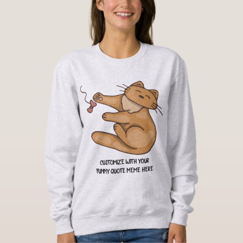 customize with funny quote meme love pet cat sweatshirt