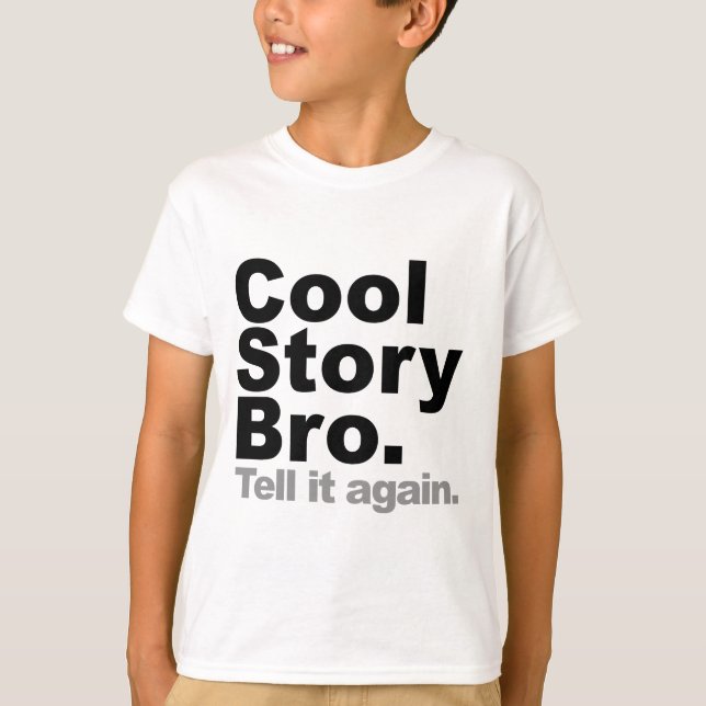 Customize Your Own: Cool Story Bro Tell It Again T-Shirt (Front)