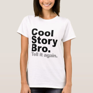 Customize Your Own: Cool Story Bro Tell It Again T-Shirt