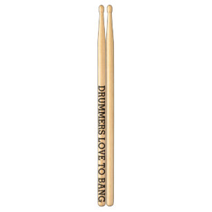Customize your own Drummers Love To Bang Drum Sticks