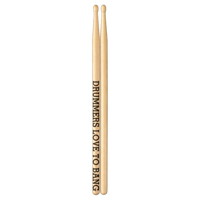 Customize your own Drummers Love To Bang Drum Sticks (Front)