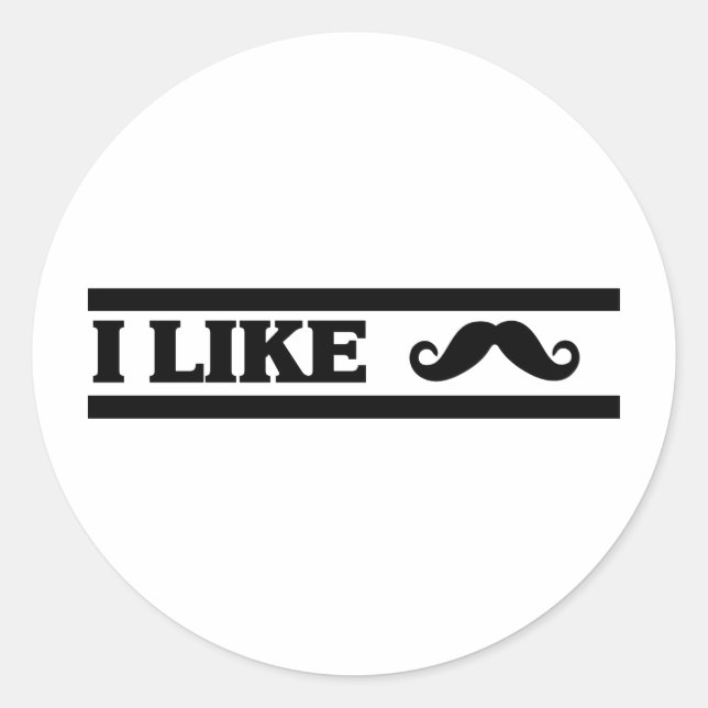 Customize Your Own: I like Stache Classic Round Sticker (Front)