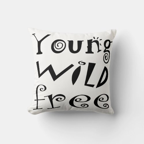 Customizeable Young Wild Free Typography Quote Throw Pillow