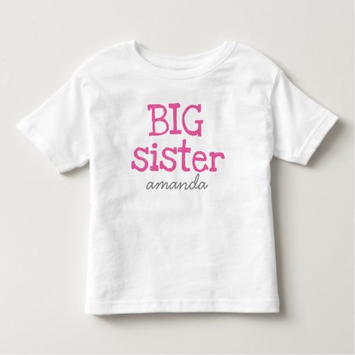 Customized Add a Name Pink Text Big Sister Toddler T_shirt