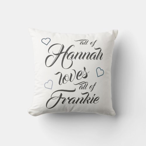 Customized All Of Me Loves All Of You Anniversary Throw Pillow - "All of me loves all of you." Easily personalize this couples keepsake throw pillow with your own names. It makes a lovely present for your partner, girlfriend, boyfriend, husband or wife on Valentine's day or an anniversary.