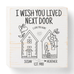 Customized Aunt Gift I Wish You Lived Next Door Wooden Box Sign