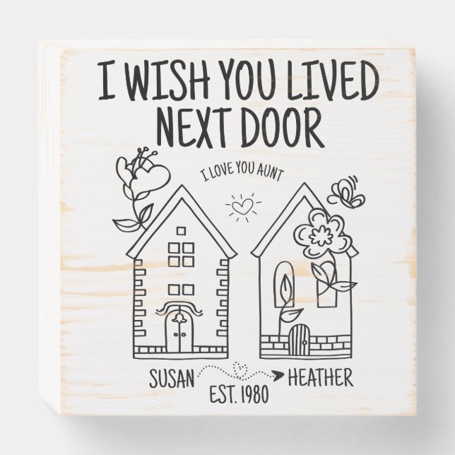 Customized Aunt Gift I Wish You Lived Next Door Wooden Box Sign (Front Horizontal)