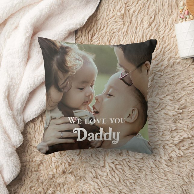 Customized Father's Day We Love You Daddy Photo  Throw Pillow (Creator Uploaded)