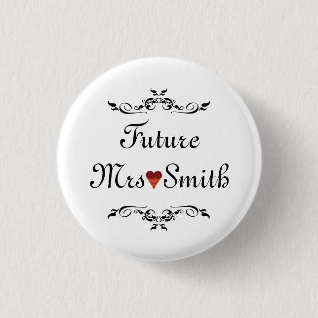 Customized Fun Floral Swirl Border Future Mrs Button (Front)