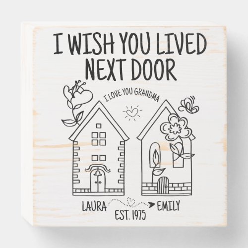 Customized Grandma Gift I Wish You Lived Next Door Wooden Box Sign