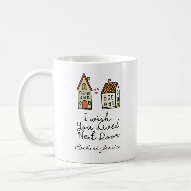 Customized I wish you lived next door Coffee Mug | Zazzle