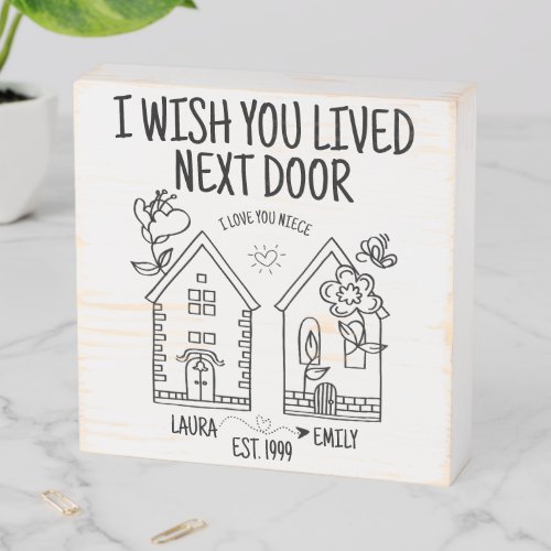 Customized Niece Gift I Wish You Lived Next Door Wooden Box Sign