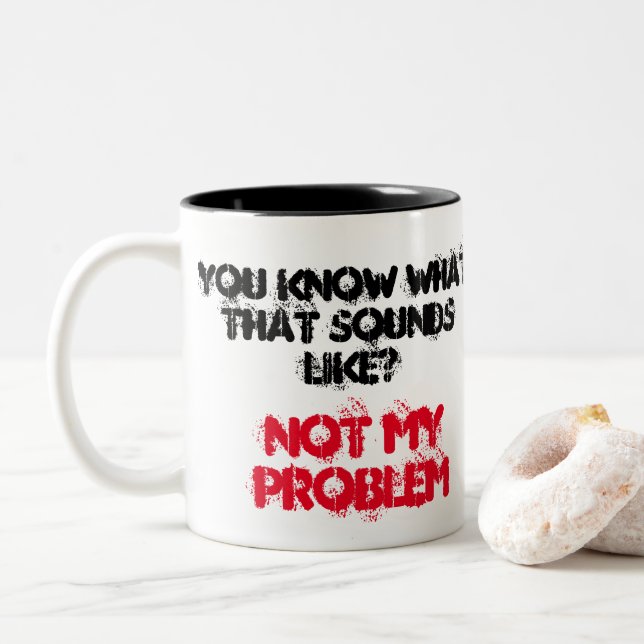 Customized NOT MY PROBLEM Funny Gag Two-Tone Coffee Mug (With Donut)