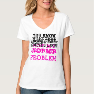 Customized NOT MY PROBLEM Funny Gag V-neck T-Shirt