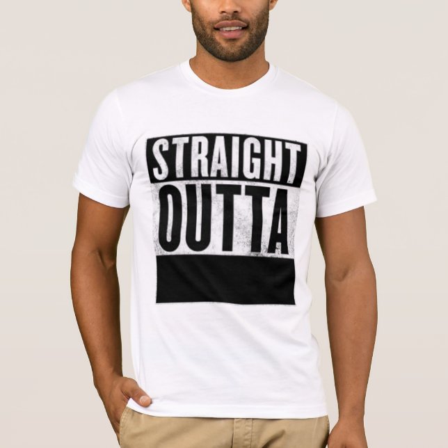 Customized STRAIGHT OUTTA t-shirts (Front)