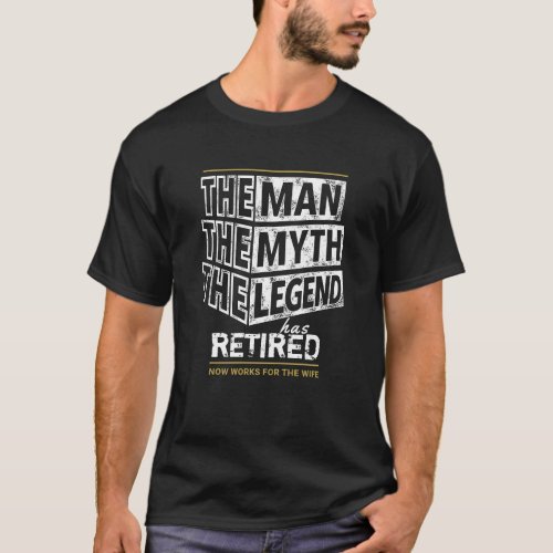 Customized The Man The Myth The Legend Has Retired T_Shirt