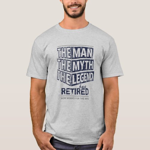 Customized The Man The Myth The Legend Has Retired T_Shirt