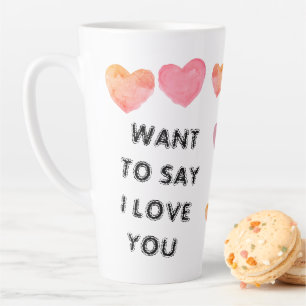 Customized WANT TO SAY ‘I LOVE YOU' Valentines Mug